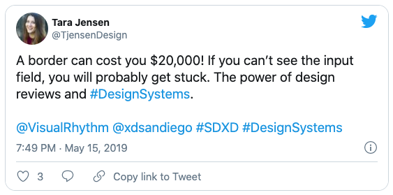 A border can cost you $20,000! If you can't see the input field, you will probably get stuck. The power of design reviews and #DesignSystems @TjensenDesign - May 15, 2019